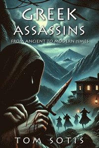 bokomslag Greek Assassins: From Ancient to Modern Times