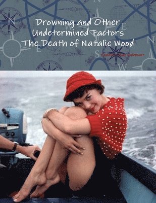 Pamela Lillian Valemont - Drowning and Other Undetermined Factors The Death of Natalie Wood, Häftad