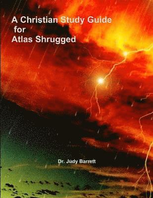 A Christian Study Guide for Atlas Shrugged 1