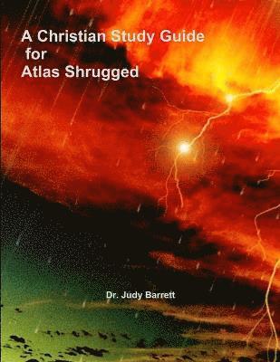 Judy Barrett, Dr. Judy Barrett - Christian Study Guide for Atlas Shrugged, Häftad