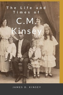 bokomslag The Life and Times of C.M. Kinsey