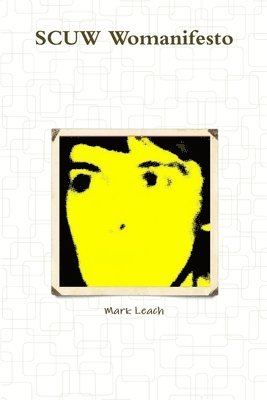 Mark Leach - SCUW Womanifesto, Häftad