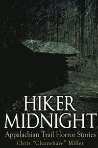 bokomslag Hiker Midnight: Appalachian Trail Horror Stories