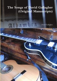 bokomslag The Songs of David Gallagher (Original Manuscripts)