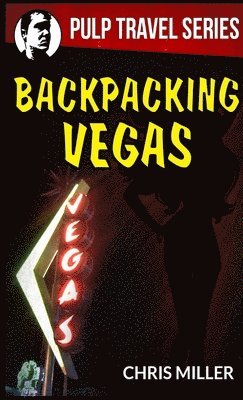 Chris Miller - Backpacking Vegas, Häftad