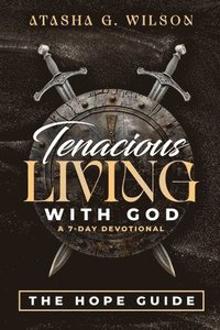 bokomslag Tenacious LIVING WITH GOD (A 7-DAY DEVOTIONAL)