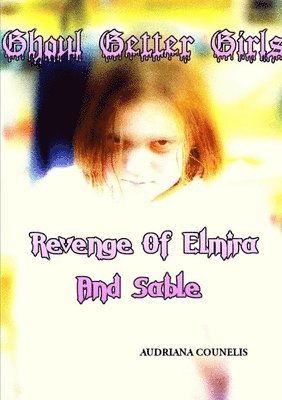 bokomslag Ghoul Getter Girls: Revenge of Elmira and Sable