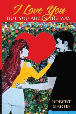 Robert Martin - Love You but You Are in the Way, Häftad