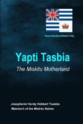 Yapti Tasbia - the Miskitu Motherland 1