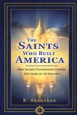 bokomslag The Saints Who Built America