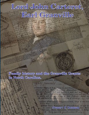 Stewart Dunaway - Lord John Carteret, Earl Granville - His Life History and the Granville Grants, Häftad