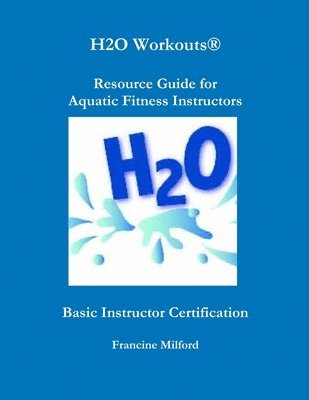 bokomslag H2O Workouts(R) Resource Guide for Aquatic Fitness Instructors