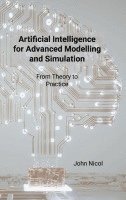 bokomslag Artificial Intelligence for Advanced Modelling and Simulation: From Theory to Practice