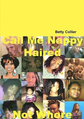 Betty Collier - Call Me Nappy Haired Not Whore, Häftad