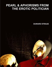 bokomslag Pearl & Aphorisms from the Erotic Politician