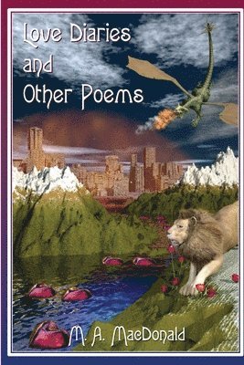 M A MacDonald, M. A. MacDonald, M.  A. MacDonald - Love Diaries and Other Poems, Häftad