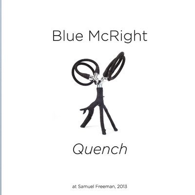 Blue McRight: &quot;Quench&quot; at Samuel Freeman 1