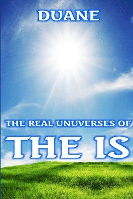 Real Unuverses of the Is