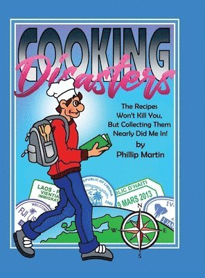 Cooking Disasters: The Recipes Won't Kill You But Gathering Them Nearly Did Me In! 1