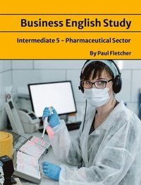 bokomslag Business English Study - Intermediate 5 - The Pharmaceutical sector