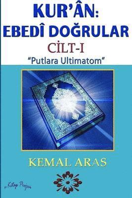 Kur'an: Ebedi Dogrular &quot;Putlara Ultimatom&quot; Cilt I 1