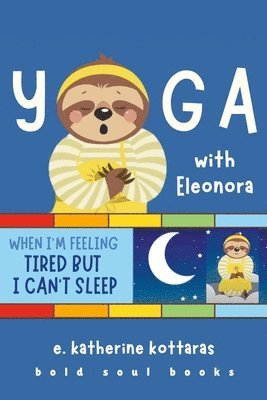 bokomslag Yoga With Eleonora: When I'm Feeling Tired But I Can't Sleep!