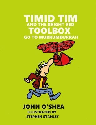 John O'Shea - Timid Tim and the Bright Red Toolbox go to Murrumburrah, Häftad