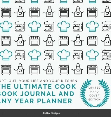 bokomslag The Ultimate Cook Book journal and Any Year Planner Limited Hardcover Edition