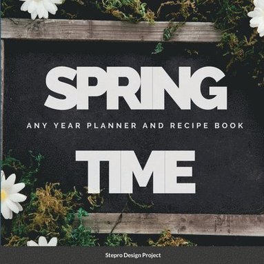 bokomslag Spring Time Any Year planner and Recipe Book