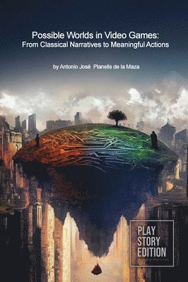Antonio José Planells de la Maza, Antonio José - Possible Worlds in Video Games, Häftad