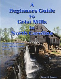 bokomslag Beginners Guide to Grist Mills in North Carolina