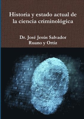 José Jesús Salvador Ruano Y Ortiz, José Jesús Salvador Ruano Y. Ortiz, Dr. José Jesús Salvador Ruano y Ortiz - Historia y estado actual de la ciencia criminológica, Häftad
