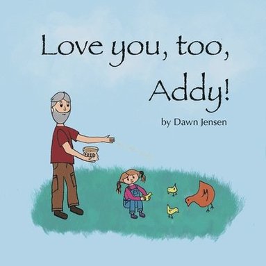 Dawn Jensen - Love you, too, Addy!, Häftad