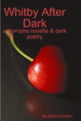 Whitby After Dark - a Vampire Novella & Dark Poetry 1