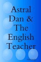 Nicholas Smith - Astral Dan & The English Teacher, Häftad