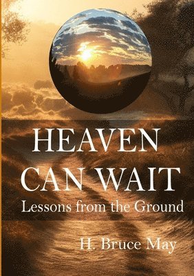 bokomslag Heaven Can Wait: Lessons from the Ground