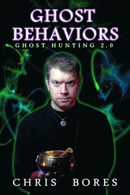 Chris Bores - Ghost Behaviors - Ghost Hunting 2.0, Häftad