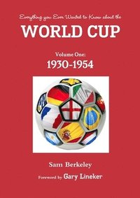 bokomslag Everything You Ever Wanted to Know About the World Cup. Volume One: 1930-1954