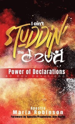 Apostle Maria Robinson - I Ain't Studdin' the Devil Power of Declarations, Häftad