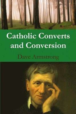 Dave Armstrong - Catholic Converts and Conversion, Häftad
