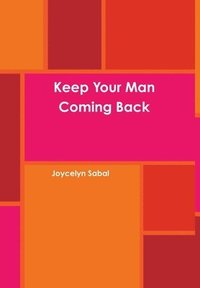 bokomslag Keep Your Man Coming Back