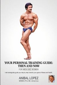 bokomslag Your Personal Training Guide:Then and Now