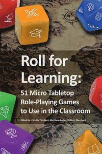 bokomslag Roll for Learning: 51 Micro Tabletop Role-Playing Games to Use in the Classroom