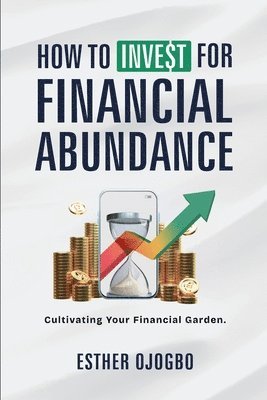bokomslag How To Invest For Financial Abundance