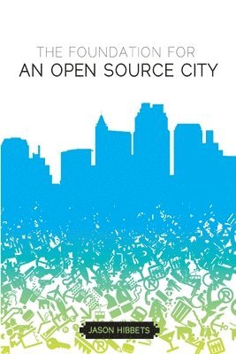 The Foundation for an Open Source City 1