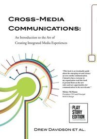 bokomslag Cross-Media Communications: An Introduction to the Art of Creating Integrated Media Experiences