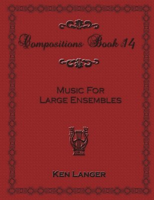 bokomslag Compositions Book 14: Music for Large Ensembles