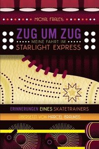 bokomslag Zug Um Zug: Meine Fahrt Im Starlight Express