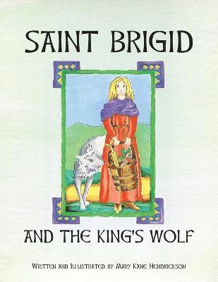 Mary Kane Hendrickson - Saint Brigid and the King's Wolf, Häftad