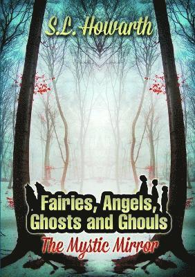 Fairies, Angels, Ghosts and Ghouls: the Mystic Mirror 1